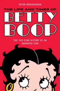 The Life and Times of Betty Boop : The 100-Year History of an Animated Icon