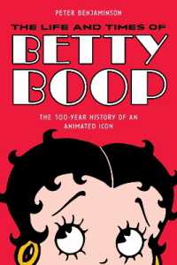 The Life and Times of Betty Boop : The 100-Year History of an Animated Icon