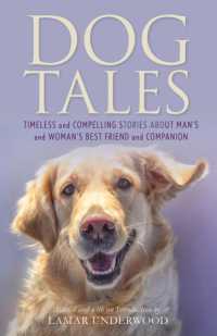 Dog Tales : Timeless and Compelling Stories about Man's and Woman's Best Friend and Companion
