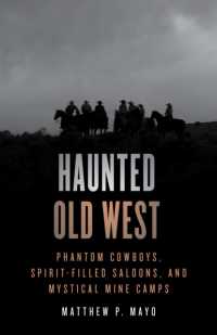 Haunted Old West : Phantom Cowboys, Spirit-Filled Saloons, and Mystical Mine Camps (Haunted) （2ND）