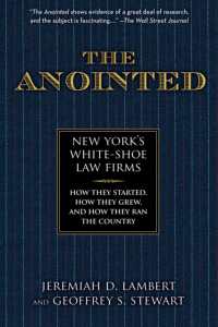 The Anointed : New York's White Shoe Law Firms—How They Started， How They Grew， and How They Ran the Country