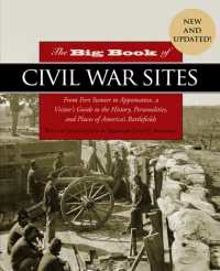 The Big Book of Civil War Sites : From Fort Sumter to Appomattox, a Visitor's Guide to the History, Personalities, and Places of America's Battlefields