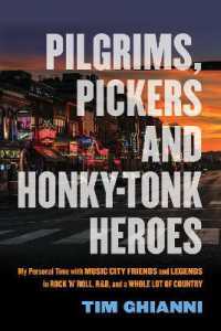 Pilgrims, Pickers and Honky-Tonk Heroes : My Personal Time with Music City Friends and Legends in Rock 'n' Roll, R&B, and a Whole Lot of Country
