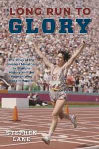 Long Run to Glory : The Story of the Greatest Marathon in Olympic History and the Women Who Made It Happen