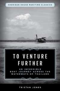 To Venture Further : An Incredible Boat Journey Across the Waterways of Thailand (Sheridan House Maritime Classics)