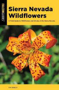 Sierra Nevada Wildflowers : A Field Guide to Wildflowers and Shrubs of the Sierra Nevada （3RD）