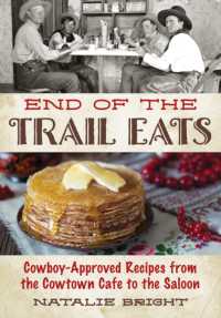 End of the Trail Eats : Cowboy-Approved Recipes from the Cowtown Cafe to the Saloon