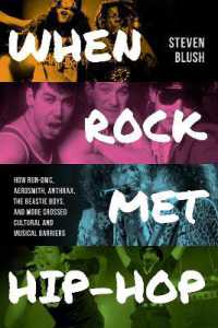 When Rock Met Hip-Hop : How Run-DMC, Aerosmith, Anthrax, the Beastie Boys, and More Crossed Cultural and Musical Boundaries