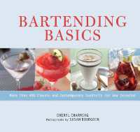 Bartending Basics : More than 400 Classic and Contemporary Cocktails for Any Occasion