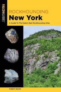 Rockhounding New York : A Guide to the State's Best Rockhounding Sites (Rockhounding Series) （2ND）