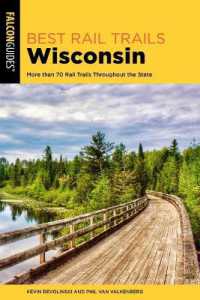 Best Rail Trails Wisconsin : More than 70 Rail Trails Throughout the State (Best Rail Trails) （3RD）