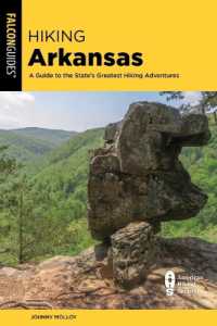 Hiking Arkansas : A Guide to the State's Greatest Hiking Adventures (State Hiking Guides) （2ND）