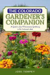 The Colorado Gardener's Companion : A Guide to Low-Maintenance Gardening in the Centennial State （3RD）