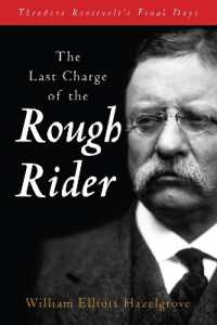The Last Charge of the Rough Rider : Theodore Roosevelt's Final Days