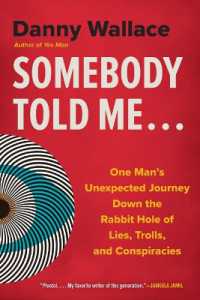 Somebody Told Me... : One Man's Unexpected Journey Down the Rabbit Hole of Lies, Trolls, and Conspiracies