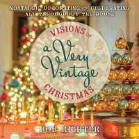 Visions of a Very Vintage Christmas : Nostalgic Decorating and Celebrating All Throughout the House