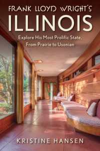 Frank Lloyd Wright's Illinois : Explore His Most Prolific State, from Prairie to Usonian