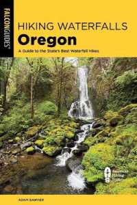 Hiking Waterfalls Oregon : A Guide to the State's Best Waterfall Hikes (Hiking Waterfalls) （3RD）