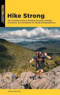 Hike Strong : The Complete Guide to Building Mountain Strength, Endurance, and Confidence for Hiking and Backpacking
