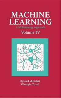 Machine Learning : A Multistrategy Approach, Volume IV