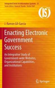 Enacting Electronic Government Success : An Integrative Study of Government-wide Websites, Organizational Capabilities, and Institutions (Integrated Series in Information Systems) （2012）