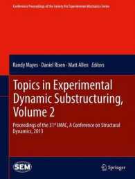Topics in Experimental Dynamic Substructuring, Volume 2 : Proceedings of the 31st IMAC, a Conference on Structural Dynamics, 2013 (Conference Proceedings of the Society for Experimental Mechanics Series) （2014）