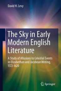 The Sky in Early Modern English Literature : A Study of Allusions to Celestial Events in Elizabethan and Jacobean Writing, 1572-1620 （2011）