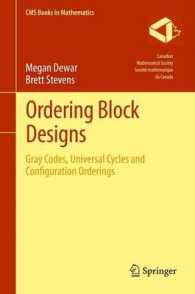 Ordering Block Designs : Gray Codes, Universal Cycles and Configuration Orderings (Cms Books in Mathematics) （2012）