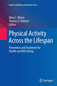 Physical Activity Across the Lifespan : Prevention and Treatment for Health and Well-Being (Issues in Children's and Families' Lives) （2012）