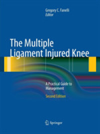 The Multiple Ligament Injured Knee : A Practical Guide to Management （2ND）