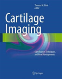 Cartilage Imaging : Significance, Techniques, and New Developments （Softcover Reprint of the Original 1st 2011）