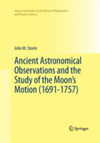 Ancient Astronomical Observations and the Study of the Moon's Motion (1691-1757) (Sources and Studies in the History of Mathematics and Physical Sciences)