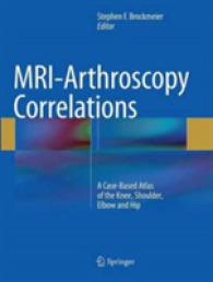 MRI-Arthroscopy Correlations : A Case-Based Atlas of the Knee, Shoulder, Elbow and Hip
