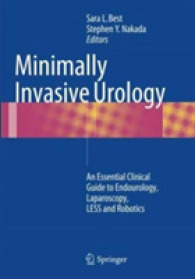 Minimally Invasive Urology : An Essential Clinical Guide to Endourology, Laparoscopy, LESS and Robotics