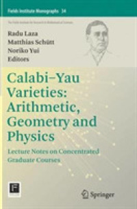 Calabi-Yau Varieties: Arithmetic, Geometry and Physics : Lecture Notes on Concentrated Graduate Courses (Fields Institute Monographs)