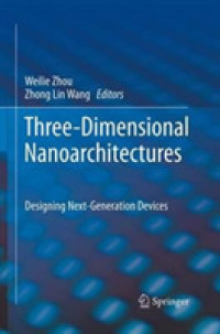 Three-Dimensional Nanoarchitectures : Designing Next-Generation Devices