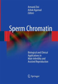 Sperm Chromatin : Biological and Clinical Applications in Male Infertility and Assisted Reproduction
