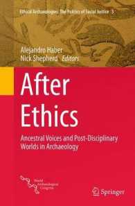After Ethics : Ancestral Voices and Post-disciplinary Worlds in Archaeology (Ethical Archaeologies: the Politics of Social Justice) （Reprint）