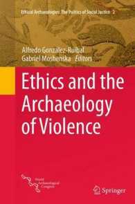 Ethics and the Archaeology of Violence (Ethical Archaeologies: the Politics of Social Justice) （Reprint）