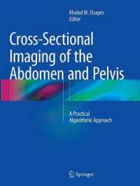 Cross-Sectional Imaging of the Abdomen and Pelvis : A Practical Algorithmic Approach （Softcover Reprint of the Original 1st 2015）