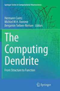 The Computing Dendrite : From Structure to Function (Springer Series in Computational Neuroscience)