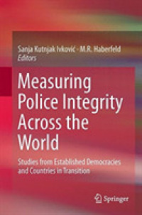 Measuring Police Integrity Across the World : Studies from Established Democracies and Countries in Transition