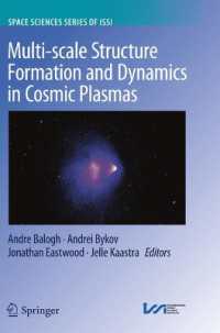 Multi-scale Structure Formation and Dynamics in Cosmic Plasmas (Space Sciences Series of Issi)