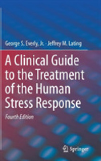 ストレスの治療：臨床ガイド（第４版）<br>A Clinical Guide to the Treatment of the Human Stress Response （4TH）