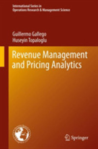 収益管理と価格分析<br>Revenue Management and Pricing Analytics (International Series in Operations Research & Management Science)