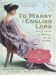 To Marry an English Lord (8-Volume Set) : Tales of Wealth and Marriage, Sex and Snobbery （Unabridged）