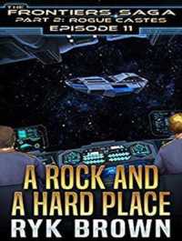 A Rock and a Hard Place (Frontiers Saga Part 2 : Rogue Castes) （Unabridged）