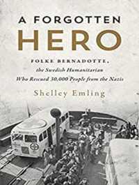 A Forgotten Hero (6-Volume Set) : Folke Bernadotte, the Swedish Humanitarian Who Rescued 30,000 People from the Nazis （Unabridged）