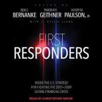 First Responders : Inside the U.s. Strategy for Fighting the 2007-2009 Global Financial Crisis （Unabridged）