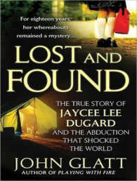 Lost and Found : The True Story of Jaycee Lee Dugard and the Abduction That Shocked the World （MP3 UNA）